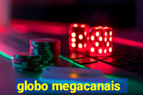 globo megacanais